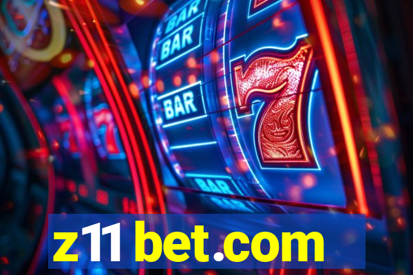 z11 bet.com